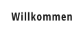 Willkommen